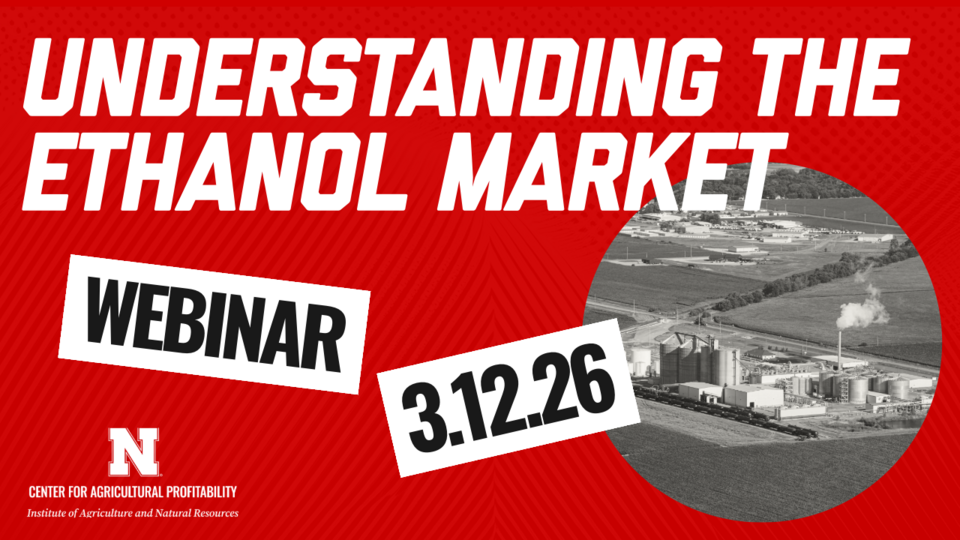 Text: "Understanding the Ethanol Market Webinar 3.12.26" with photo of ethanol plant and Nebraska CAP logo.