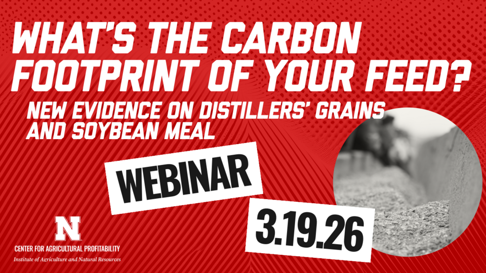 Text: "What's the Carbon Footprint of Your Feed? New Evidence on Distillers' Grains and Soybean Meal" with photo of a feed bunk and text "webinar 3.19.26"